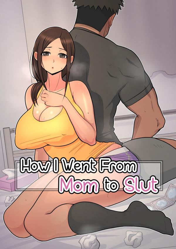 How I Went From Mom to Slut (Uncensored)